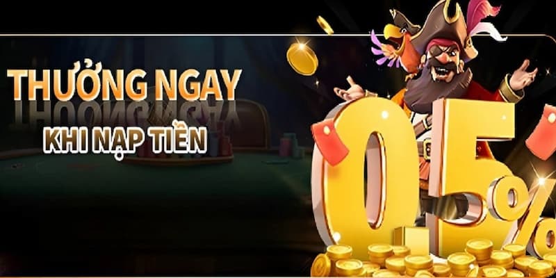 Hội viên có thể trải nghiệm thả ga với thưởng nạp đến 0.5%